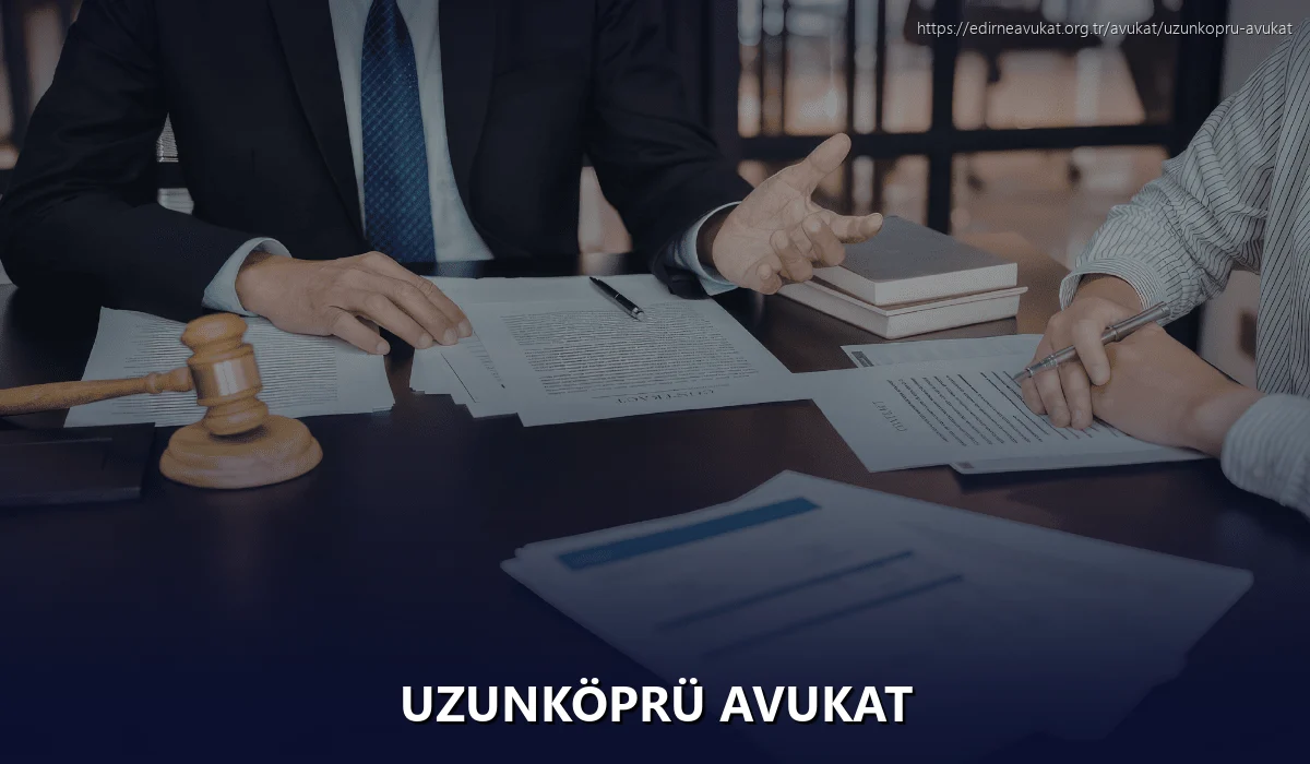 Uzunköprü Avukat