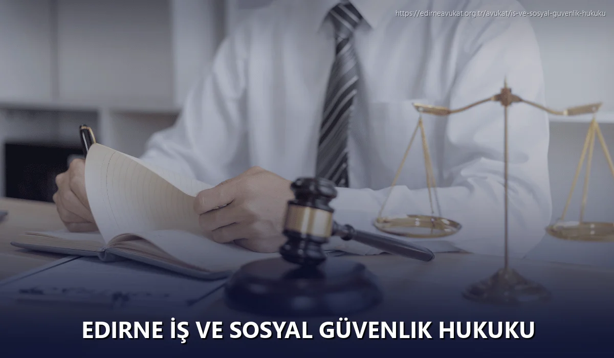 Edirne İş ve Sosyal Güvenlik Hukuku