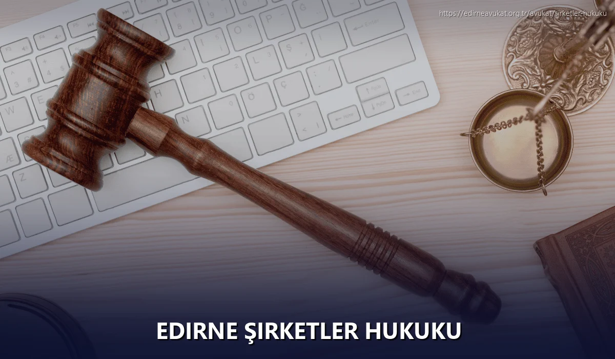 Edirne Şirketler Hukuku